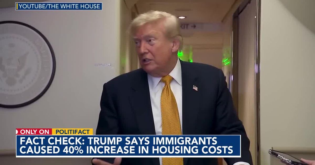 Fact-check: Trump says illegal immigration caused 40% rise in housing costs