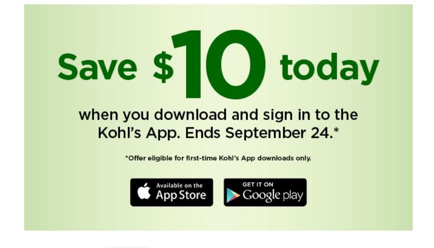 Kohl's Download the app for a 10 off 10 coupon!