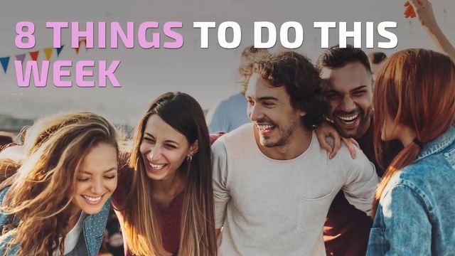 8 fun things to do this week