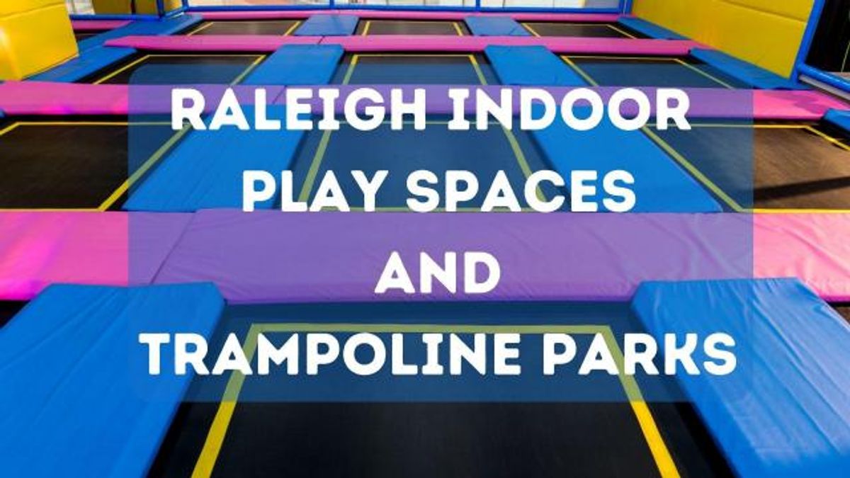 Raleigh indoor playgrounds trampoline parks