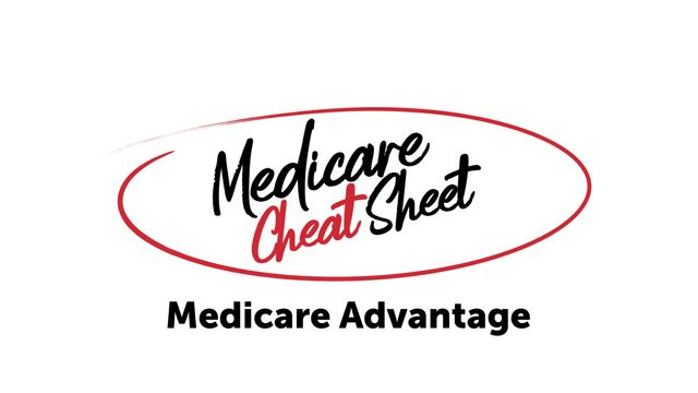 Medicare Cheat Sheet: Medicare Advantage