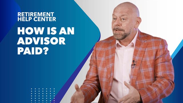 Retirement Help Center Ep. 8 How Is an Advisor Paid?