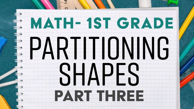 Partitioning Shapes: Part 3 - 1st Grade Math