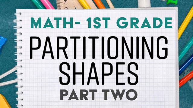 Partitioning Shapes: Part 2 - 1st Grade Math
