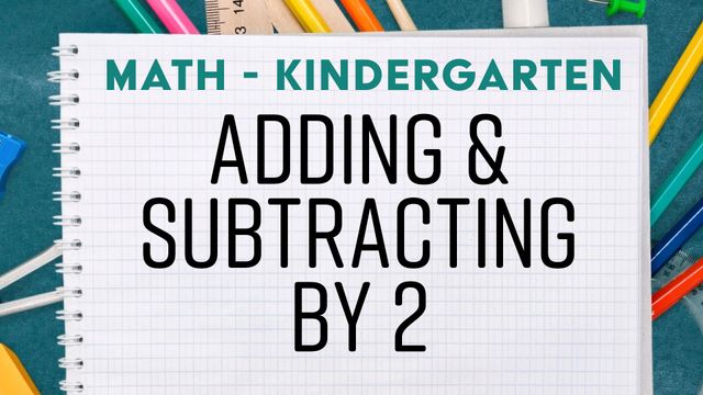 Adding & Subtracting by 2 - Kindergarten Math
