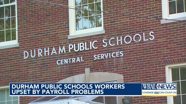 Durham Public Schools workers upset by payroll problems