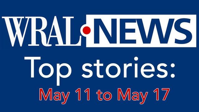 Top stories for May 11 to May 17