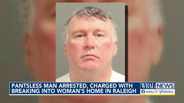 Woman wakes up to pantless man inside her Raleigh home 