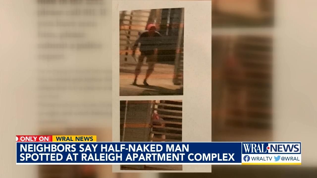 Residents of apartment complex near NC State report half-naked man walking  around