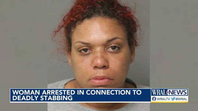 Woman arrested in connection to deadly Raleigh stabbing