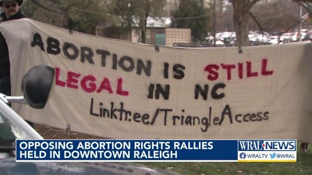 Opposing abortion rights rallies held in downtown Raleigh