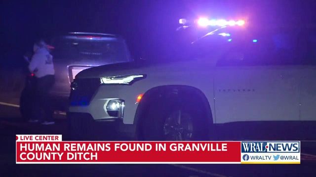 Human remains found in Granville County ditch