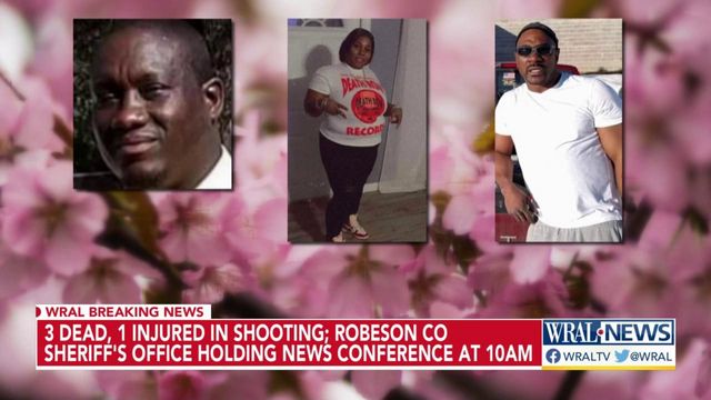 3 dead, 1 injured in shooting; Robeson Co. Sheriff's Office holding news conference at 10 a.m.