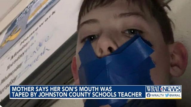 Mother says her son's mouth was taped by Johnston County Schools teacher