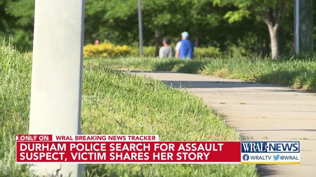 Search for sexual assault suspect in Durham, victim shares story