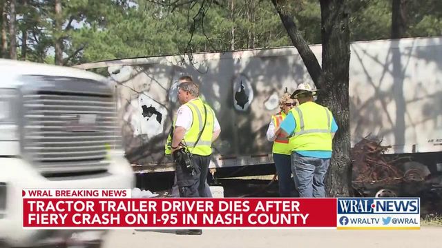 Tractor-trailer driver dies after fiery crash on I-95 in Nash County