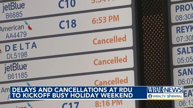 Cancellation and delays kick off holiday weekend at RDU