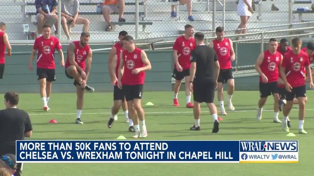 More than 50,000 fans to attend Chelsea vs. Wrexham soccer exhibition Wednesday in Chapel Hill