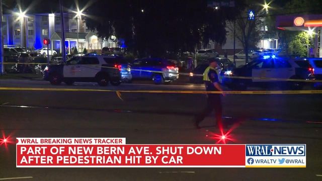Part of New Bern Avenue shut down after pedestrian hit by car
