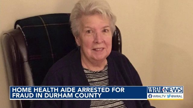 Home health aide arrested for fraud in Durham County