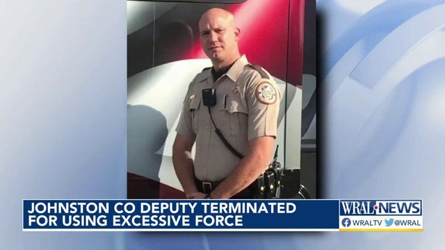Johnston County deputy fired for use of force against unarmed suspect