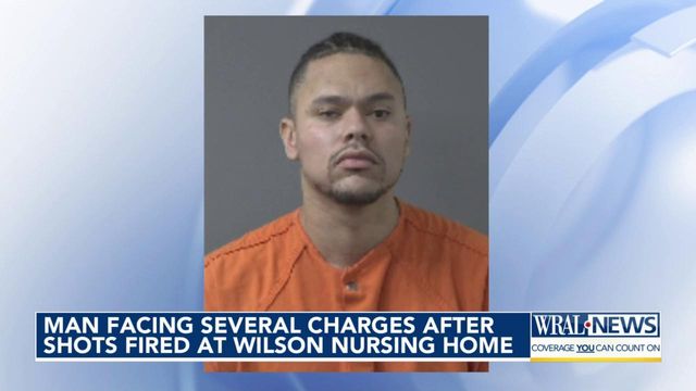Man facing several charges after shots fired at Wilson nursing home