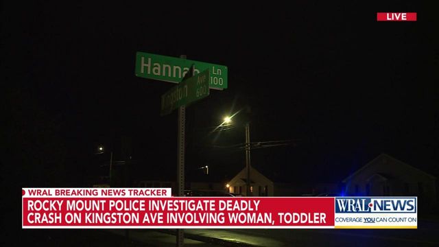 Rocky Mount police investigating deadly crash on Kingston Avenue involving woman, toddler 