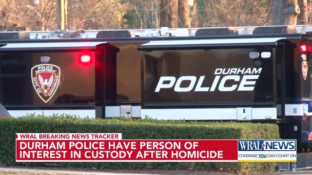 Durham police have person of interest in custody after homicide  