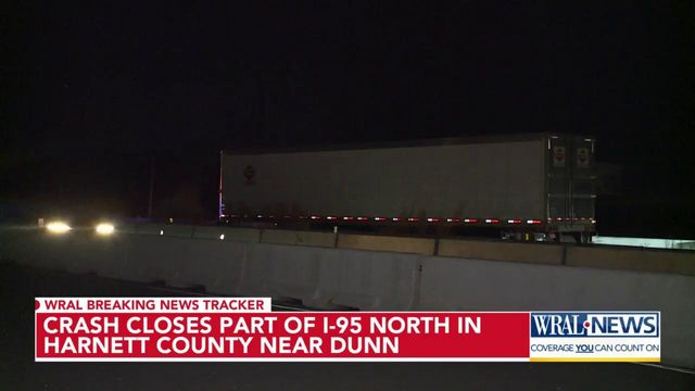 Tractor-trailer crash closes part of I-95 North in Harnett County near Dunn