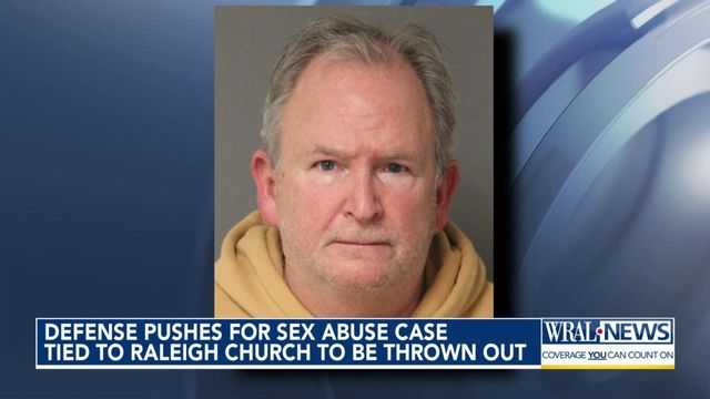 Defense pushes for sex abuse case tied to Raleigh church to be thrown out