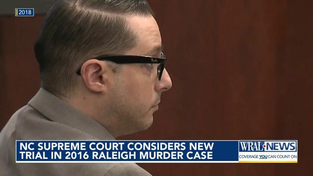 NC Supreme Court considers new trial in 2016 Raleigh murder case