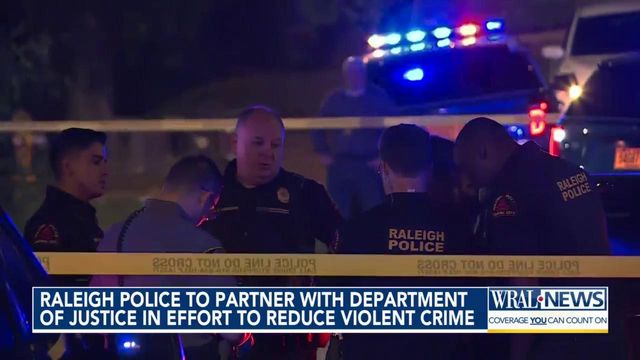 Raleigh police to partner with Department of Justice in effort to reduce violent crime 
