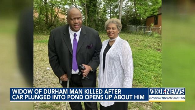 Widow of Durham man killed after car plunged into pond opens up about him 