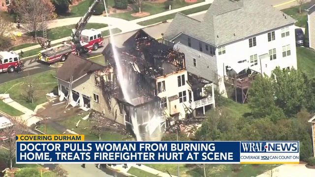 Doctor pulls woman from burning Durham home, treats firefighter hurt at scene