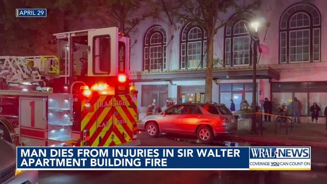 Man dies from injuries in Sir Walter Raleigh Apartments fire