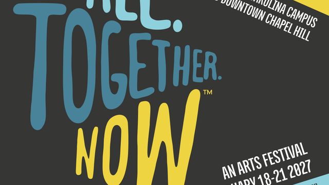 UNC announces first-of-its-kind, 'All. Together. Now' arts festival