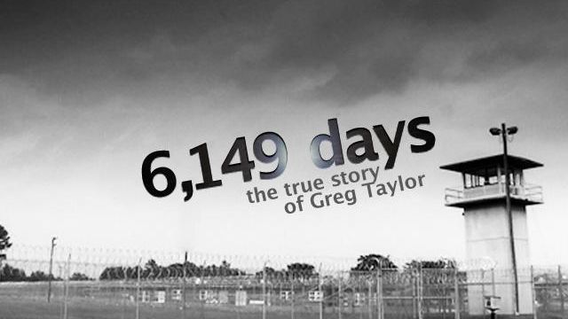 6,149 Days: The true story of the exoneration of Greg Taylor 