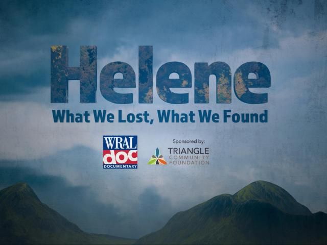 WRAL documentary: Helene: What We Lost, What We Found