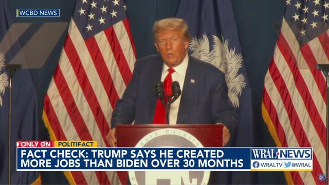 Fact check: Trump says he created more jobs than Biden during first 30 months of presidency