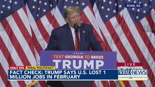 Fact check: Trump says US lost 1 million jobs in February