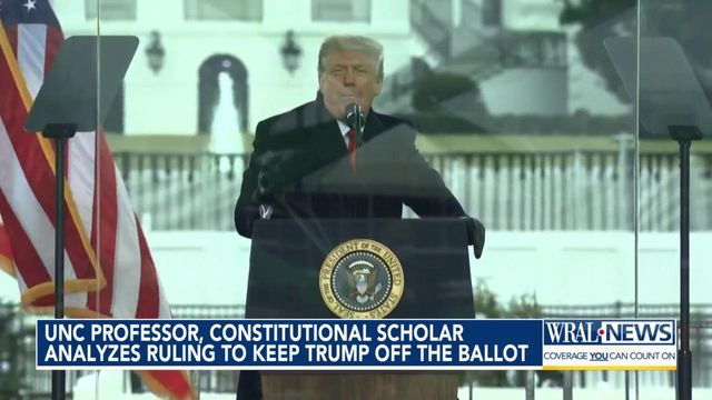 UNC professor, Constitutional scholar analyzes ruling to keep Donald Trump off ballot in Colorado