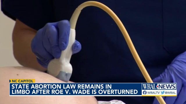 North Carolina abortion law remains in limbo after Roe v. Wade is overturned