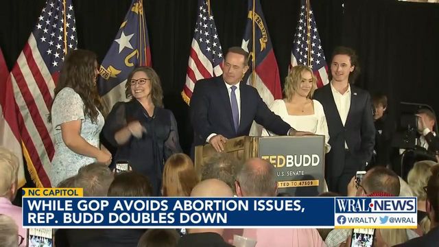 While NC Republican party avoids the issue of abortion, Rep. Tedd Budd doubles down