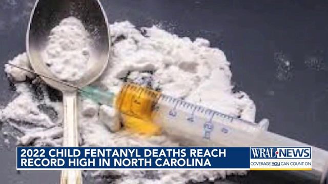 2023 child Fentanyl deaths reach record high in North Carolina 