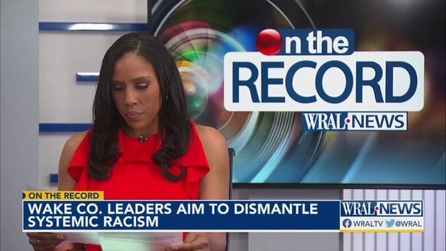 On the Record: Dismantling systemic racism in Wake County